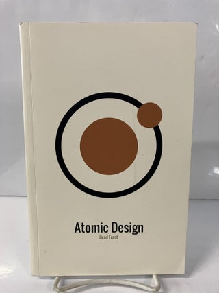 Item #113346 Atomic Design. Brad Frost