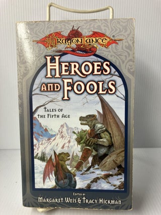 Item #113584 Heroes and Fools (Dragonlance, Tales of the Fifth Age). Margaret Weis, Tracy Hickman