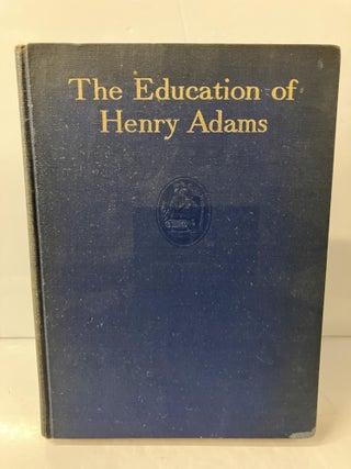 Item #113613 The Education of Henry Adams: An Autobiography (w/ Signed Note). Henry Adams