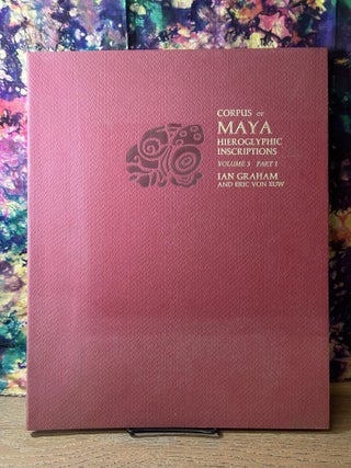 Item #113616 Corpus of Maya Hieroglyphic Inscriptions, Volume 3 - Part 1. Ian Graham, Eric Von Euw