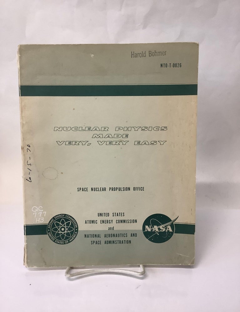 Item #113736 Nuclear Physics Made Very Very Easy; NTO-T-0026, July 1968; Space Nuclear Propulsion Office. D. F. Hanlen, W. J Morse.