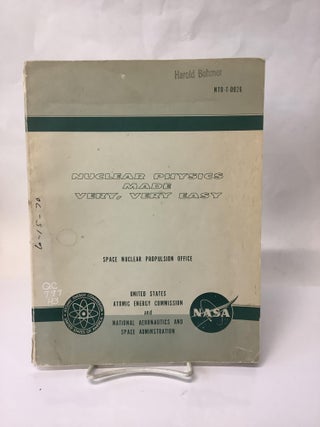 Item #113736 Nuclear Physics Made Very Very Easy; NTO-T-0026, July 1968; Space Nuclear Propulsion...