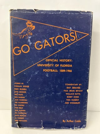 Item #113958 Go Gators! Official History of University of Florida Football, 1889-1966. Arthur Cobb