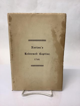 Item #114003 The Redeemed Captive, Being a Narrative of the Taking and Carrying into Captivity...