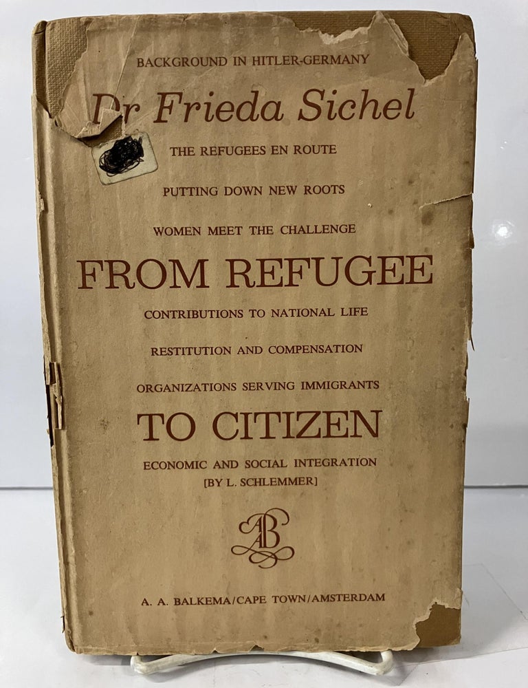 Item #114013 From Refugee to Citizen: A Sociological Study of the Immigrants from Hitler-Europe who Settled in Southern Africa. Dr. Frieda Sichel.