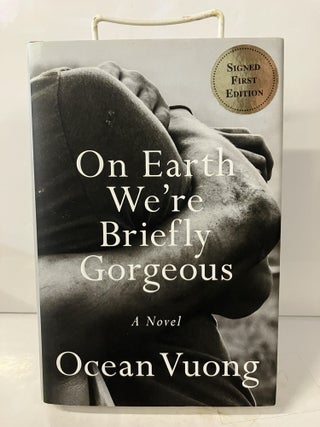 Item #114145 On Earth We're Briefly Gorgeous: A Novel. Ocean Vuong