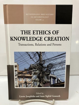 Item #114315 The Ethics of Knowledge Creation: Transactions, Relations, and Persons. Berghahn Books