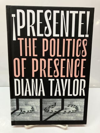 Item #114400 ¡Presente!: The Politics of Presence. Diana Taylor