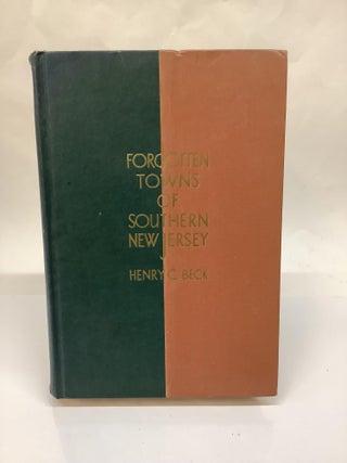 Item #114415 Forgotten Towns of Southern New Jersey. Henry Charles Beck