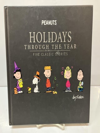 Item #114442 Peanuts: Holidays Through the Year. Charles Schulz