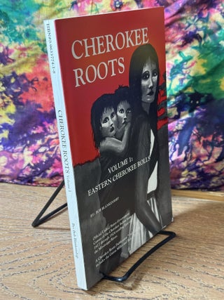 Cherokee Roots, Volume 1: Eastern Cherokee Rolls