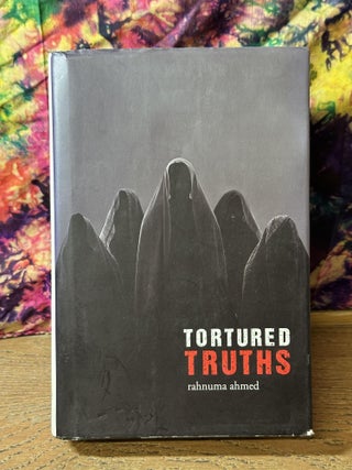 Item #114645 Tortured Truths (Exercising Freedom, #1). Rahnuma Ahmed
