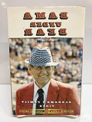 Item #114722 Bama Under Bear: Alabama's Family Tides. Tommy Ford