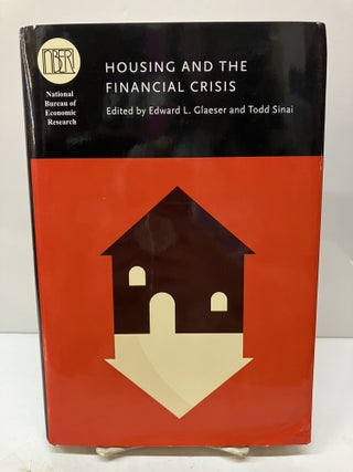 Item #114850 Housing and the Financial Crisis. Edward L. Glaeser