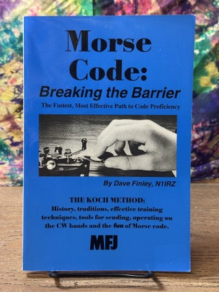 Item #114919 Morse Code: Breaking the Barrier - The Fastest, Most Effective Path to Code...