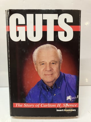 Item #114991 Guts: The Story of Carlton H. Spence. Susan D. Brandenburg
