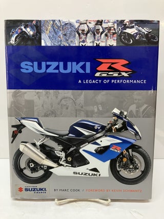 Item #115215 Suzuki GSX-R: A Legacy of Performance. Marc Cook