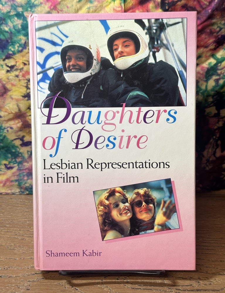 Item #115289 Daughters of Desire: Lesbian Representations in Film. Shameem Kabir.