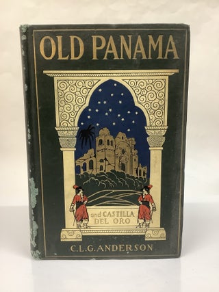 Item #115331 Old Panama and Castilla del Oro. C. L G. Anderson