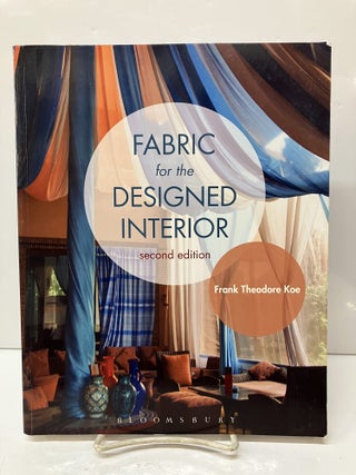 Item #115381 Fabric for the Designed Interior: Studio Instant Access. Frank Theodore Koe
