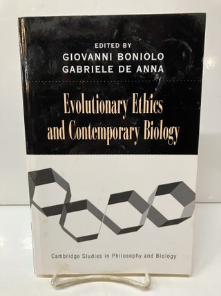 Item #115398 Evolutionary Ethics and Contemporary Biology. Giovanni Boniolo, Gabrielle De Anna