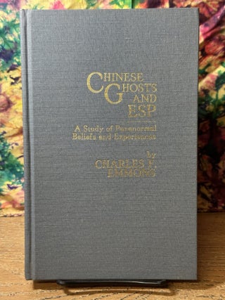 Item #115423 Chinese Ghosts and ESP: A Study of Paranormal Beliefs and Experience. Charles F. Emmons