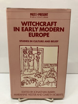 Item #115435 Witchcraft in Early Modern Europe: Studies in Culture and Belief. Jonathan Barry