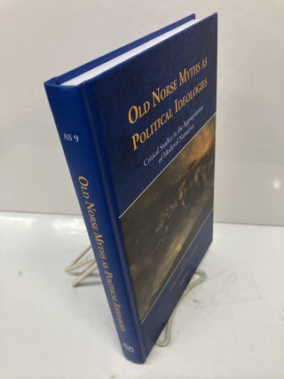 Old Norse Myths as Political Ideologies: Critical Studies in the Appropriation of Medieval Narratives