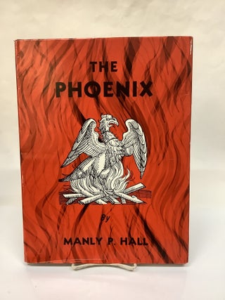 Item #115789 The Phoenix: An Illustrated Review of Occultism and Philosophy. Manly P. Hall