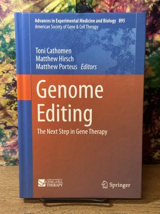 Item #115806 Genome Editing: The Next Step in Gene Therapy. Toni Cathomen, Matthew Hirsch,...