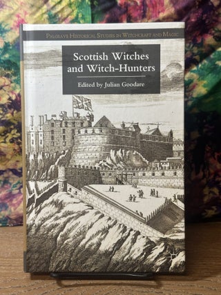 Item #115865 Scottish Witches and Witch-Hunters (Palgrave Historical Studies in Witchcraft and...