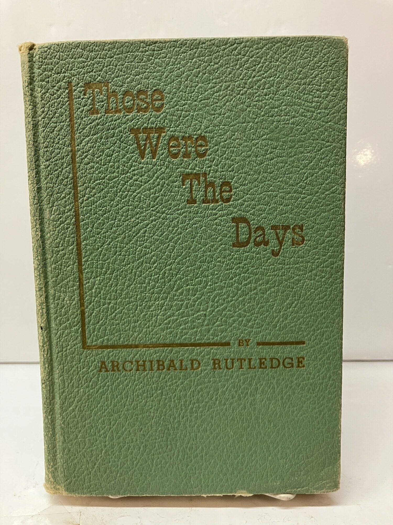 Those Were the Days | Archibald Rutledge | 1st Edition