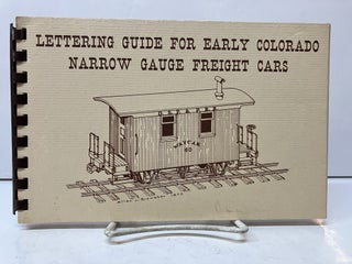 Item #115916 Lettering Guide for Early Colorado Narrow Gauge Freight Cars. William Cohen