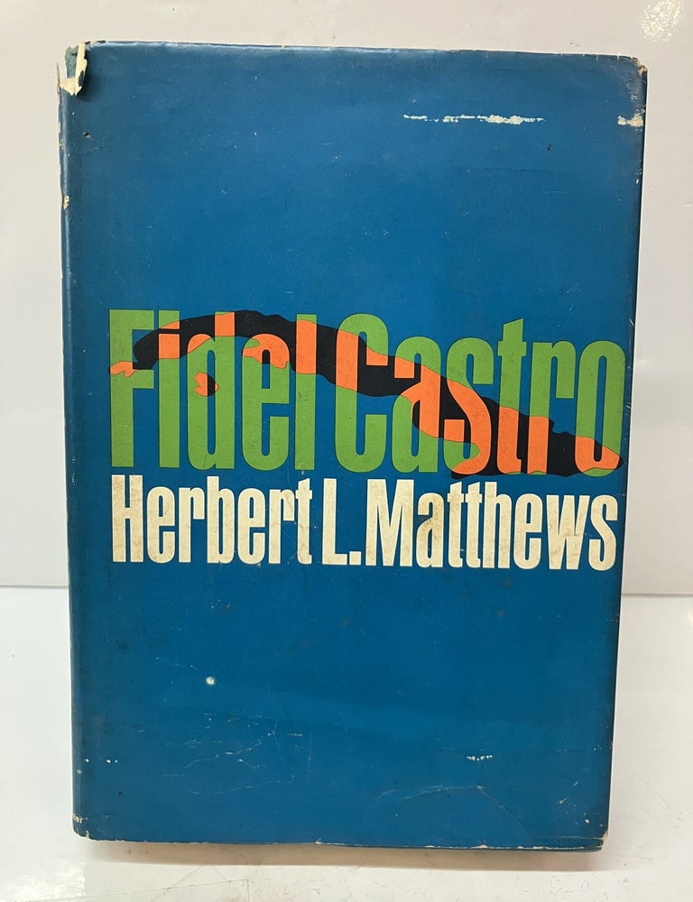 Item #116236 Fidel Castro. Herbert L. Matthews.
