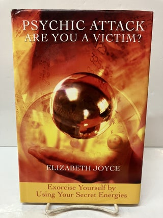 Item #116248 Psychic Attack Are You a Victim?: Exercise Yourself by Using Secret Energies....
