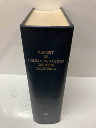 Item #116279 History of Colusa and Glenn Counties California with Biographical Sketches. Charles...