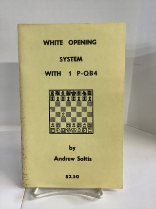 Item #116502 White Opening System With 1 P-QB4. Andrew Soltis, Ken ed Smith