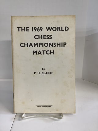 Item #116504 The 1969 World Chess Championship Match. P. H Clarke