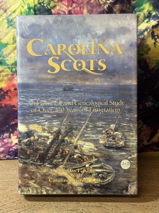Item #116553 Carolina Scots: An Historical and Genealogical Study of Over 100 Years of...