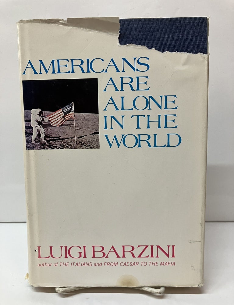 Item #116724 Americans Are Alone in the World. Luigi Giorgio Barzini.