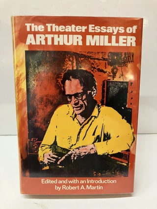 Item #116737 The Theater Essays of Arthur Miller. Arthur Miller, Robert A. Martin
