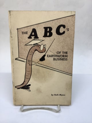 Item #116772 The ABC's of the Earthworm Business. Ruth Myers