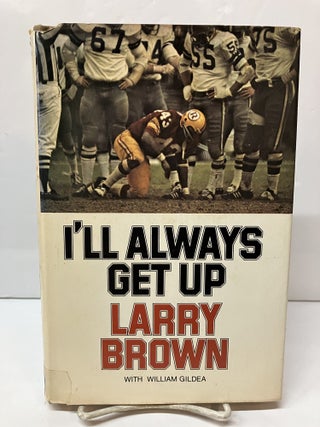 Item #116920 I'll Always Get Up. Larry Brown