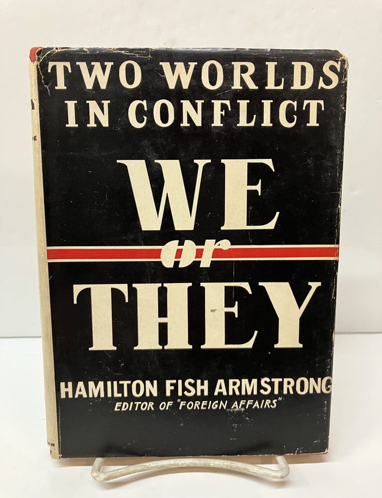 Item #116928 We or They: Two Worlds in Conflict. Hamilton Fish Armstrong.