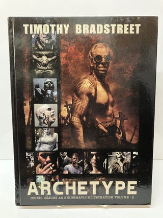 Item #116933 Archetype: The Art of Timothy Bradstreet, Vol. 2. Timothy Bradstreet