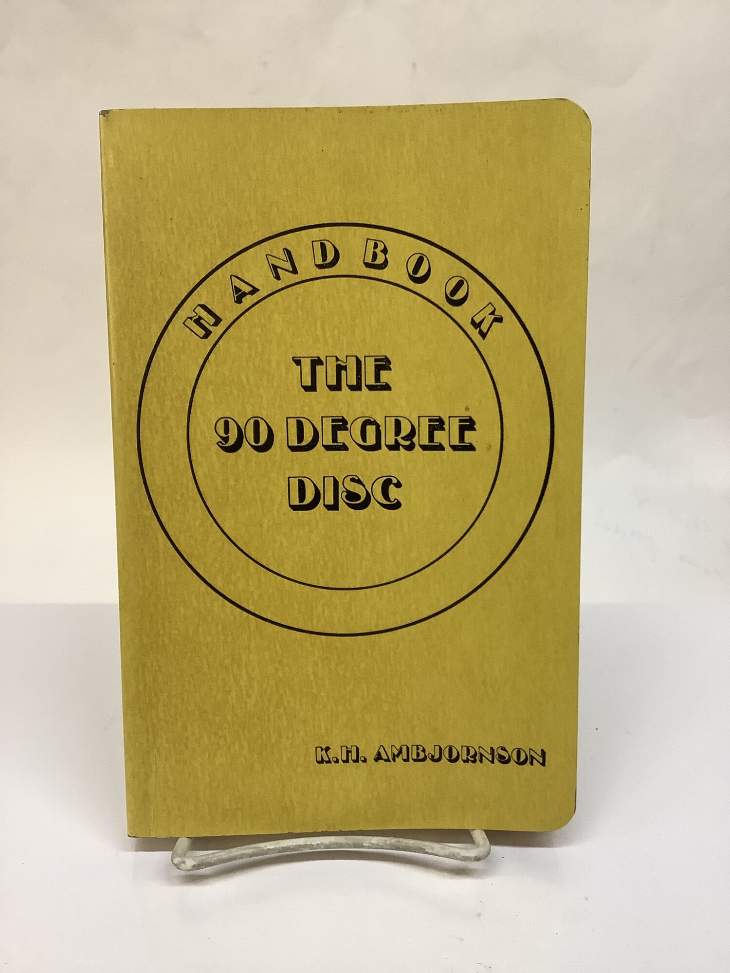 90 Disc Handbook, The 90 Degree Disc | Karl H. Ambjornson