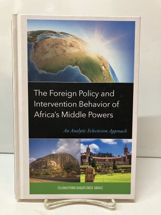 Item #117147 The Foreign Policy and Intervention Behavior of Africa's Middle Powers: An...
