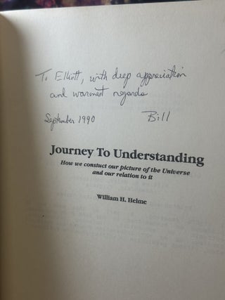 Journey To Understanding: How We Construct Our Picture of the Universe and Our Relation to It