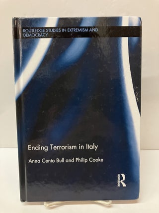Item #117163 Ending Terrorism in Italy. Anna Cento Bull, Philip Cooke