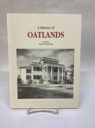 Item #117227 A History of the Oatlands. Barbara Dombrowski